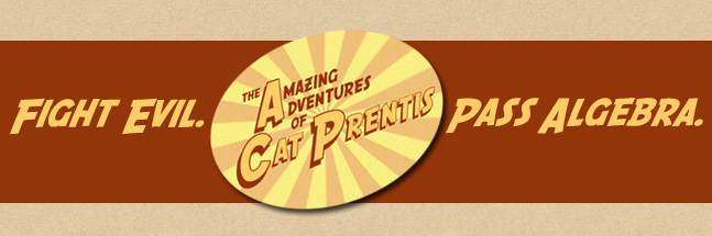 Cat Prentis Adventures Symbol: Fight Evil.  Pass Algebra.